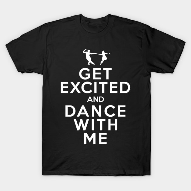 Get Excited and Dance With Me T-Shirt by rasmusloen